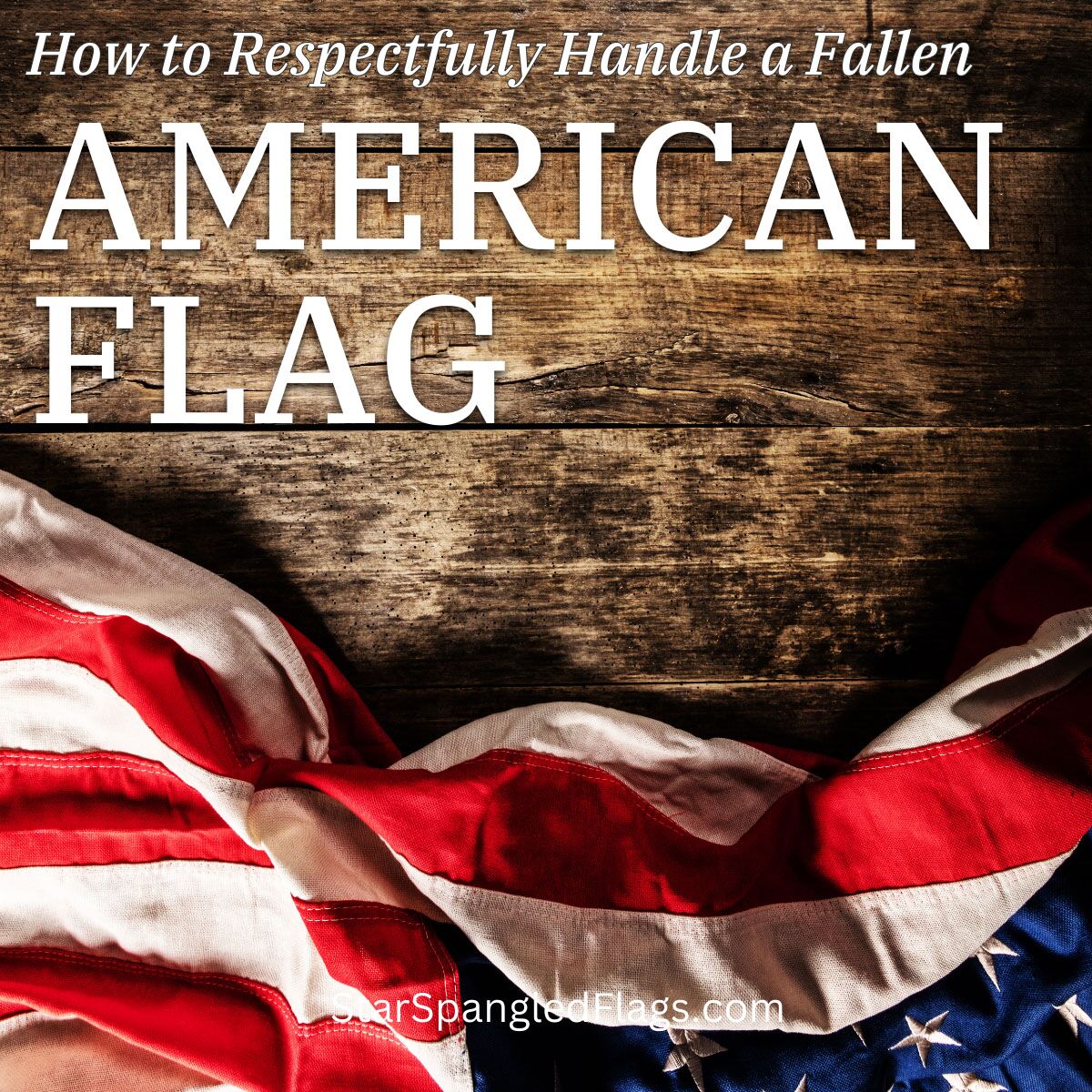What happens if you drop the American flag or it touches the ground? -  StarSpangledFlags.com, image size:1200x1200