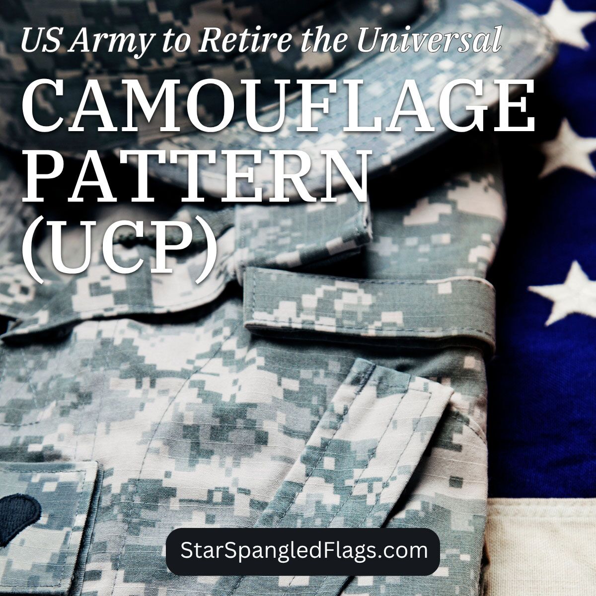US Army to Retire the Universal Camouflage Pattern