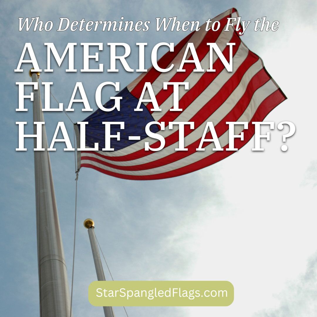 Who Determines When to Fly the American Flag at Half-Staff