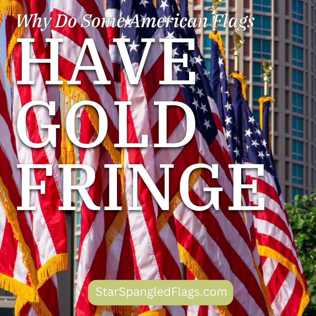 Why Do Some American Flags Have Gold Fringe