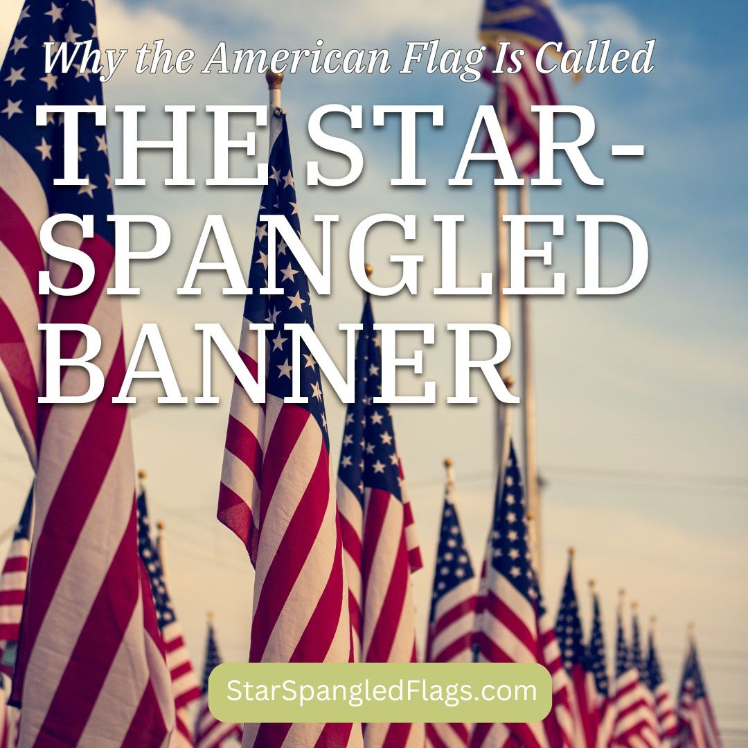 Why the American Flag Is Called the Star-Spangled Banner