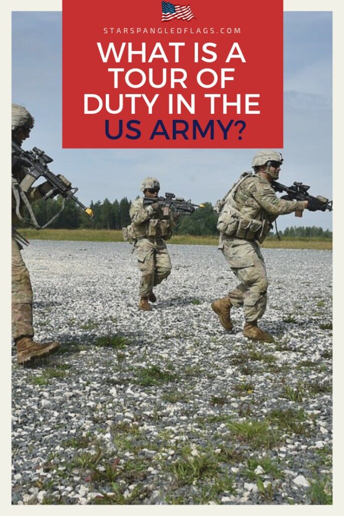 What Is A Tour Of Duty In The Us Army? - Starspangledflags.com